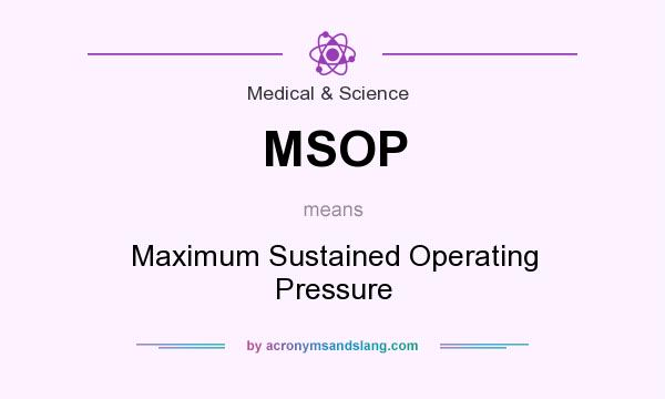 What does MSOP mean? It stands for Maximum Sustained Operating Pressure