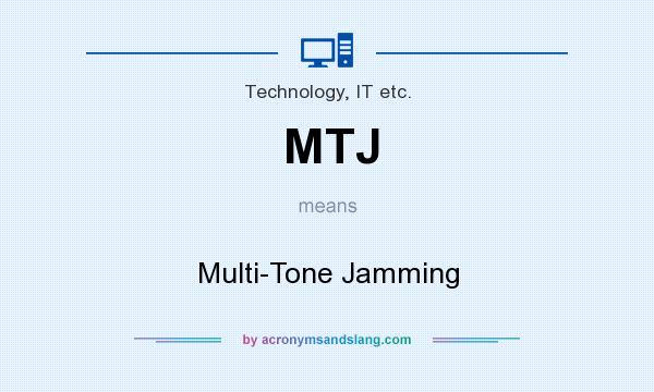 What does MTJ mean? It stands for Multi-Tone Jamming