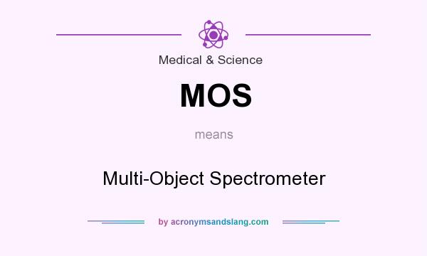 What does MOS mean? It stands for Multi-Object Spectrometer