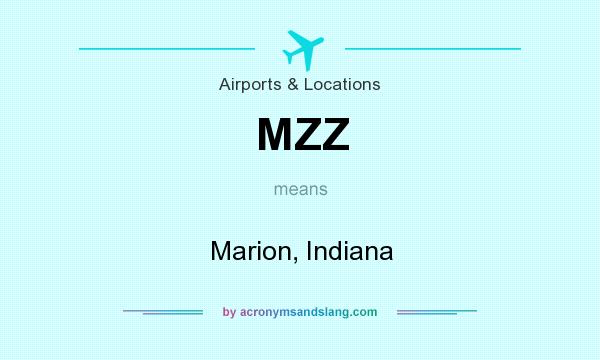 What does MZZ mean? It stands for Marion, Indiana