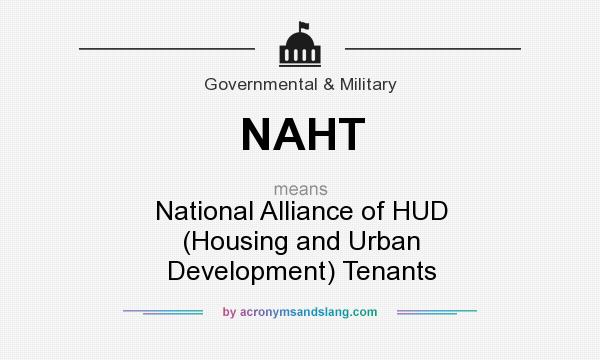 What does NAHT mean? It stands for National Alliance of HUD (Housing and Urban Development) Tenants