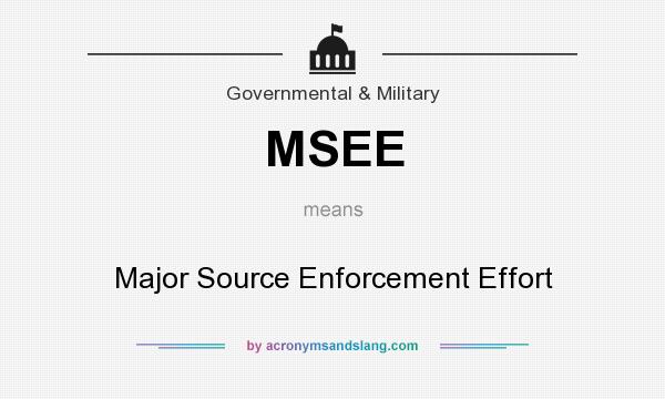 What does MSEE mean? It stands for Major Source Enforcement Effort