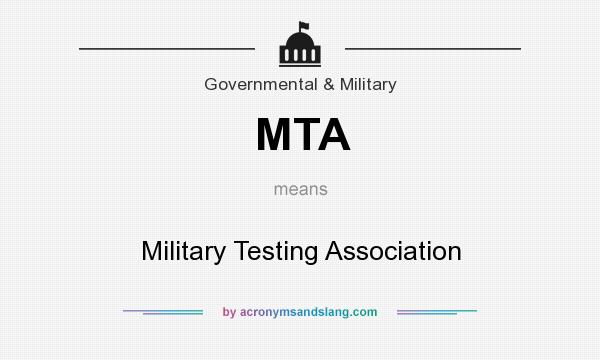What does MTA mean? It stands for Military Testing Association