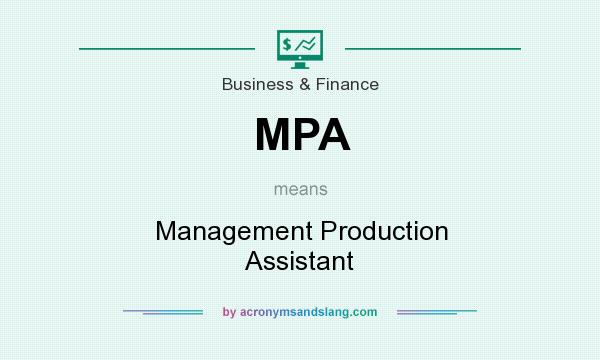 What does MPA mean? It stands for Management Production Assistant