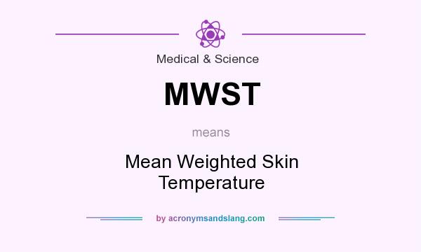 What does MWST mean? It stands for Mean Weighted Skin Temperature