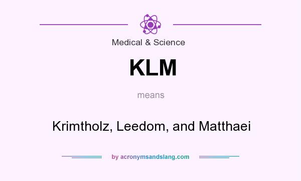 What does KLM mean? It stands for Krimtholz, Leedom, and Matthaei