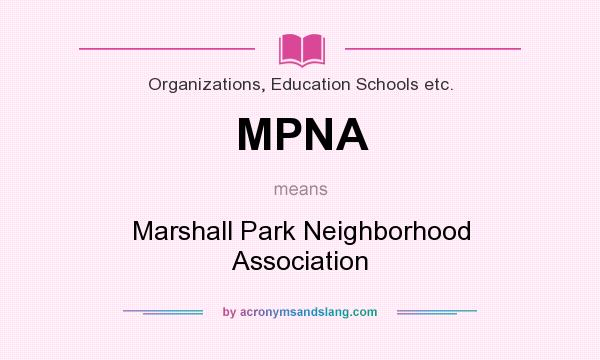 What does MPNA mean? It stands for Marshall Park Neighborhood Association