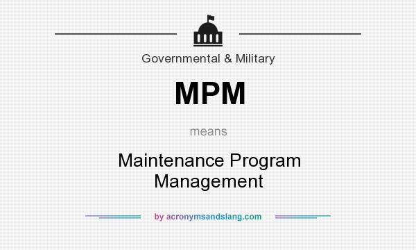 What does MPM mean? It stands for Maintenance Program Management