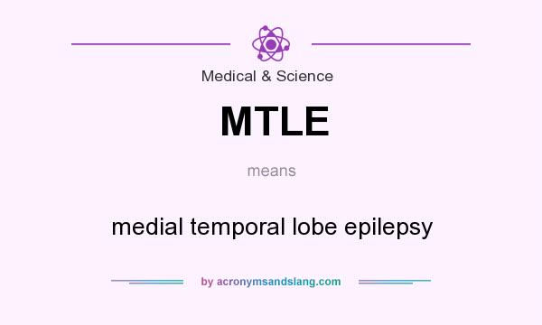 What does MTLE mean? It stands for medial temporal lobe epilepsy