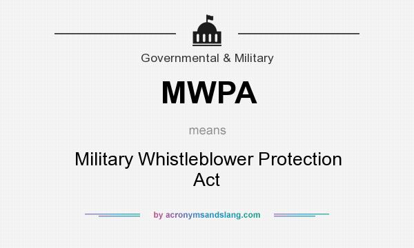 What does MWPA mean? It stands for Military Whistleblower Protection Act