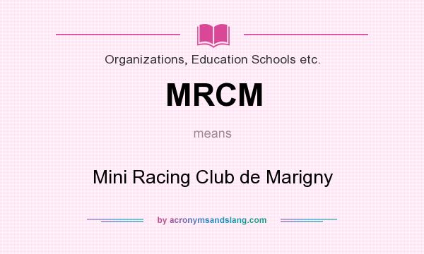 What does MRCM mean? It stands for Mini Racing Club de Marigny