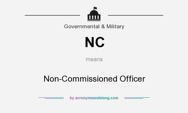 What does NC mean? It stands for Non-Commissioned Officer