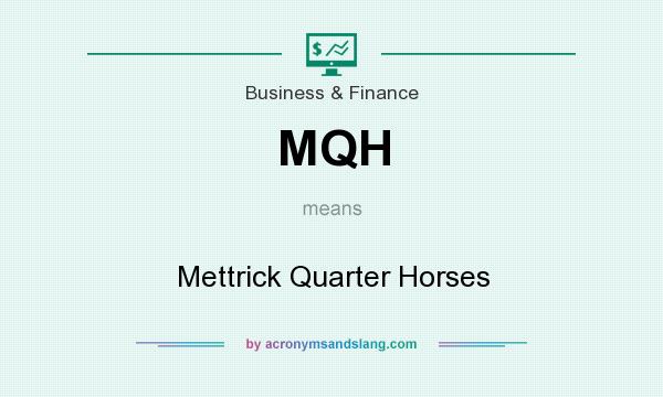 What does MQH mean? It stands for Mettrick Quarter Horses