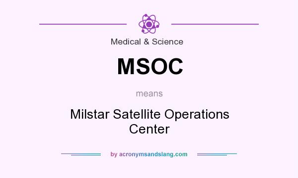 What does MSOC mean? It stands for Milstar Satellite Operations Center