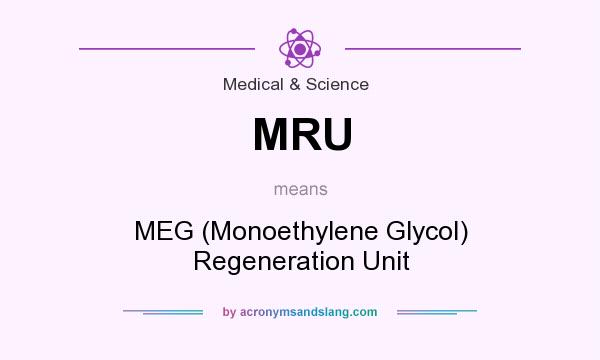 What does MRU mean? It stands for MEG (Monoethylene Glycol) Regeneration Unit