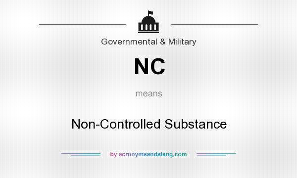 What does NC mean? It stands for Non-Controlled Substance