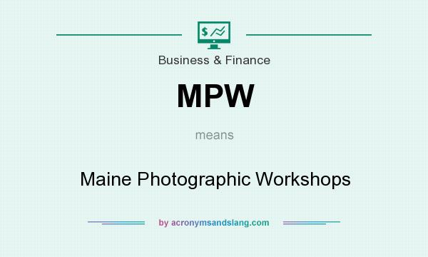 What does MPW mean? It stands for Maine Photographic Workshops