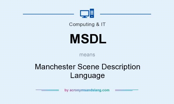 What does MSDL mean? It stands for Manchester Scene Description Language