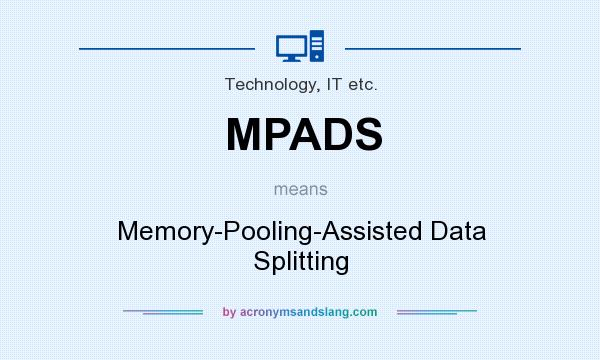 What does MPADS mean? It stands for Memory-Pooling-Assisted Data Splitting