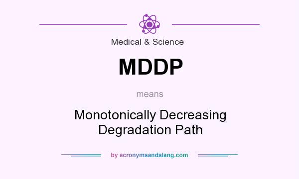 What does MDDP mean? It stands for Monotonically Decreasing Degradation Path