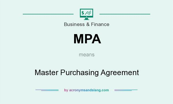 What does MPA mean? It stands for Master Purchasing Agreement