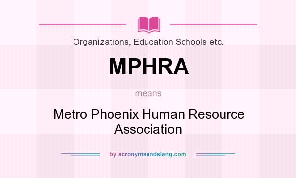 What does MPHRA mean? It stands for Metro Phoenix Human Resource Association