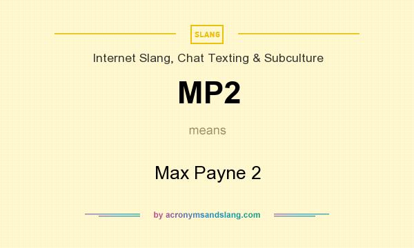 What does MP2 mean? It stands for Max Payne 2