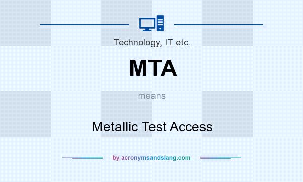 What does MTA mean? It stands for Metallic Test Access