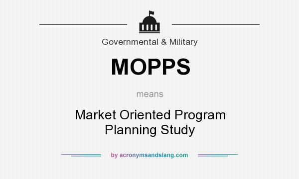 What does MOPPS mean? It stands for Market Oriented Program Planning Study