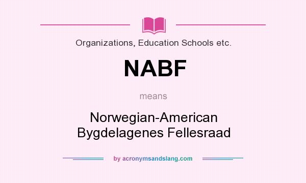 What does NABF mean? It stands for Norwegian-American Bygdelagenes Fellesraad