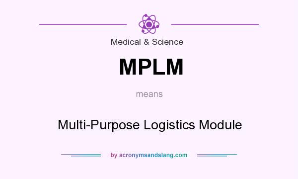 What does MPLM mean? It stands for Multi-Purpose Logistics Module