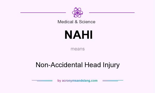 What does NAHI mean? It stands for Non-Accidental Head Injury