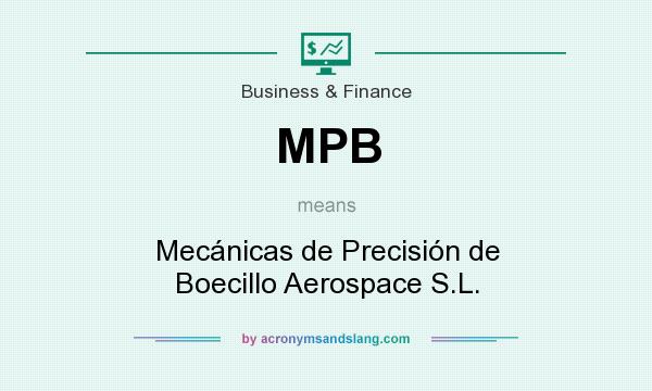 What does MPB mean? It stands for Mecánicas de Precisión de Boecillo Aerospace S.L.