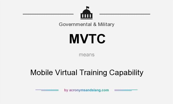What does MVTC mean? It stands for Mobile Virtual Training Capability