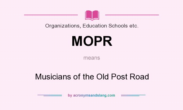 What does MOPR mean? It stands for Musicians of the Old Post Road