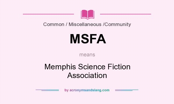 What does MSFA mean? It stands for Memphis Science Fiction Association