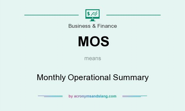 What does MOS mean? It stands for Monthly Operational Summary