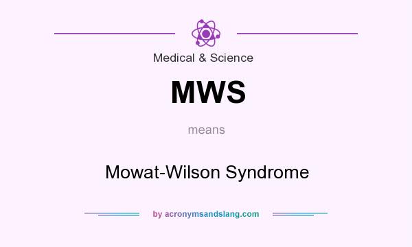 What does MWS mean? It stands for Mowat-Wilson Syndrome