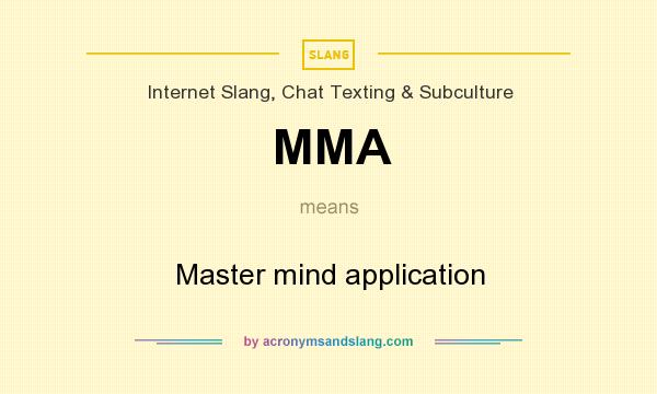 What does MMA mean? It stands for Master mind application