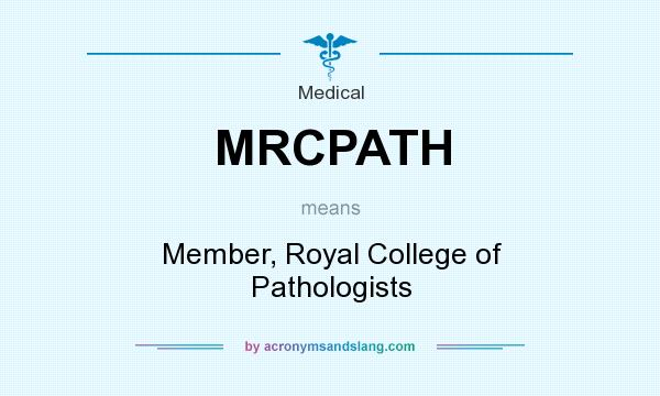 What does MRCPATH mean? It stands for Member, Royal College of Pathologists