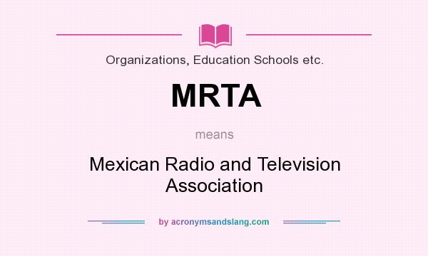 What does MRTA mean? It stands for Mexican Radio and Television Association