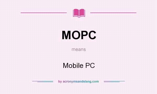 What does MOPC mean? It stands for Mobile PC