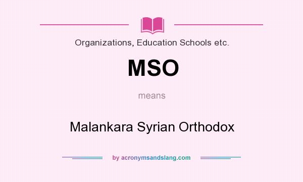 What does MSO mean? It stands for Malankara Syrian Orthodox