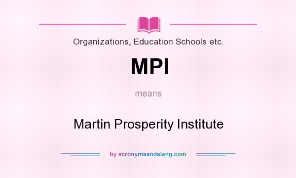 What does MPI mean? It stands for Martin Prosperity Institute