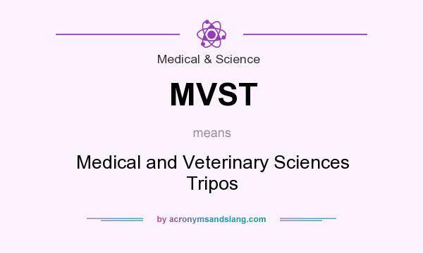 What does MVST mean? It stands for Medical and Veterinary Sciences Tripos