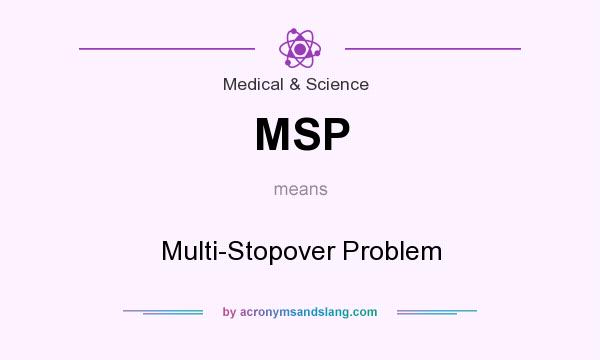 What does MSP mean? It stands for Multi-Stopover Problem