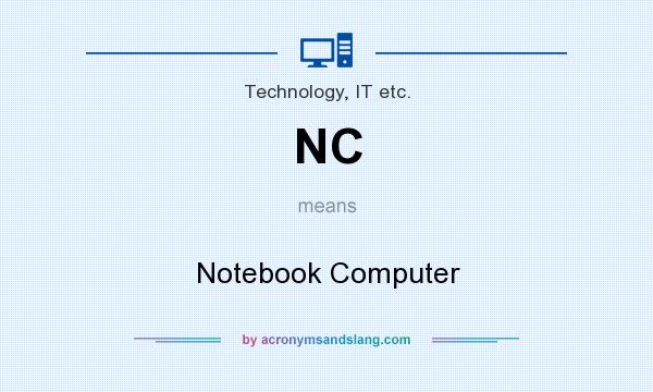 What does NC mean? It stands for Notebook Computer