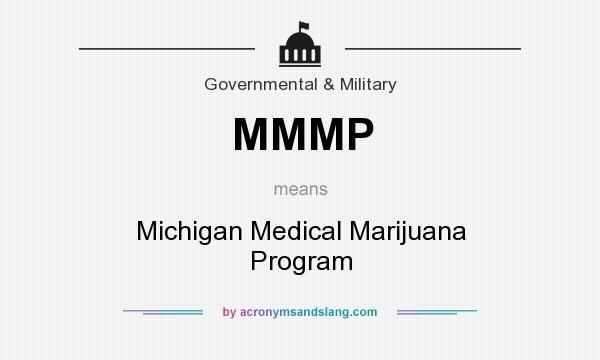 What does MMMP mean? It stands for Michigan Medical Marijuana Program
