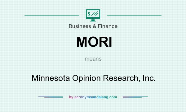 What does MORI mean? It stands for Minnesota Opinion Research, Inc.