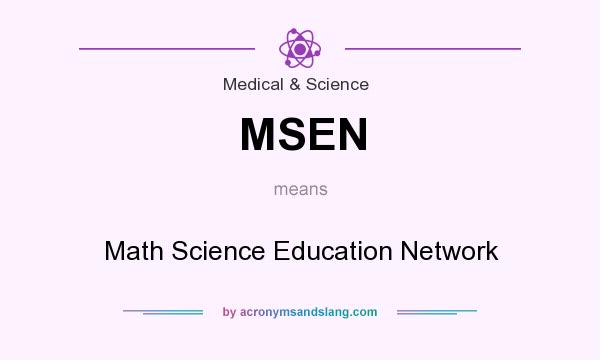 What does MSEN mean? It stands for Math Science Education Network